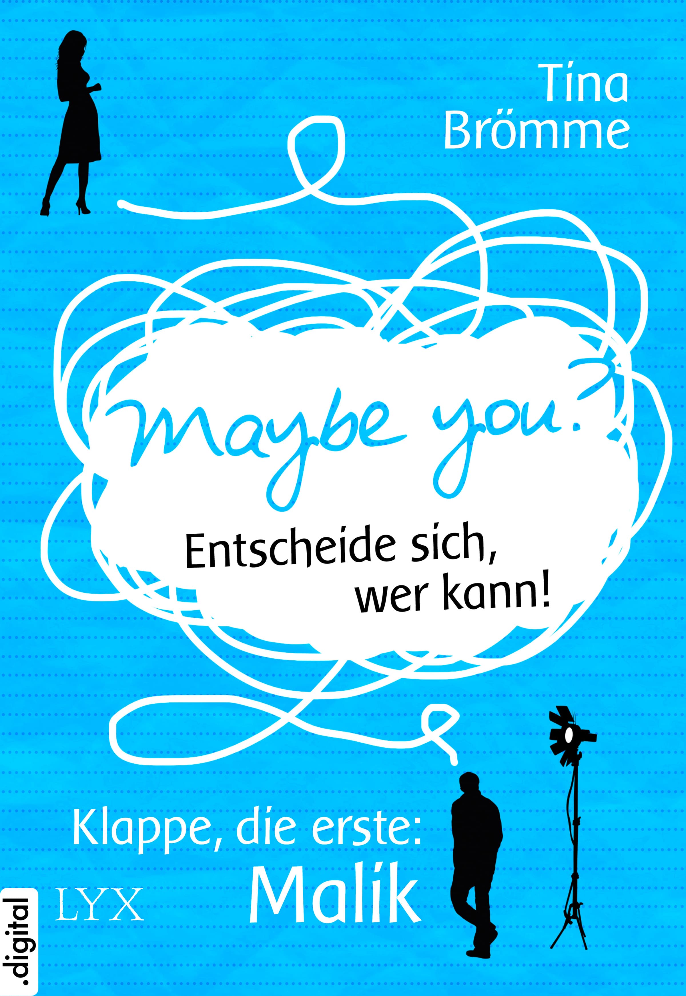 Maybe You? Entscheide sich, wer kann! Klappe, die erste: Malik