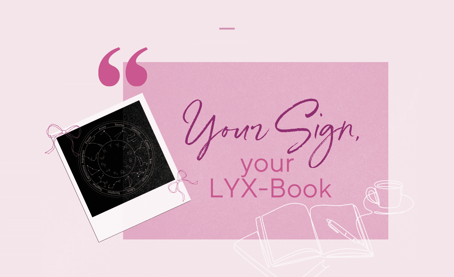 Abbildung Your star sign, your LYX-Book: Diese LYX-Reveals passen zu deinem Sternzeichen 💫