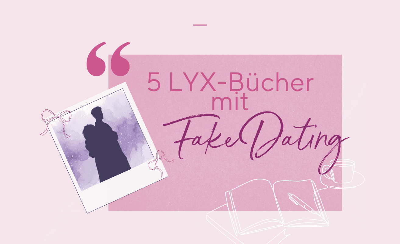 Abbildung Diese 5 LYX-Bücher sind perfekt, wenn du Fake Dating liebst 💕