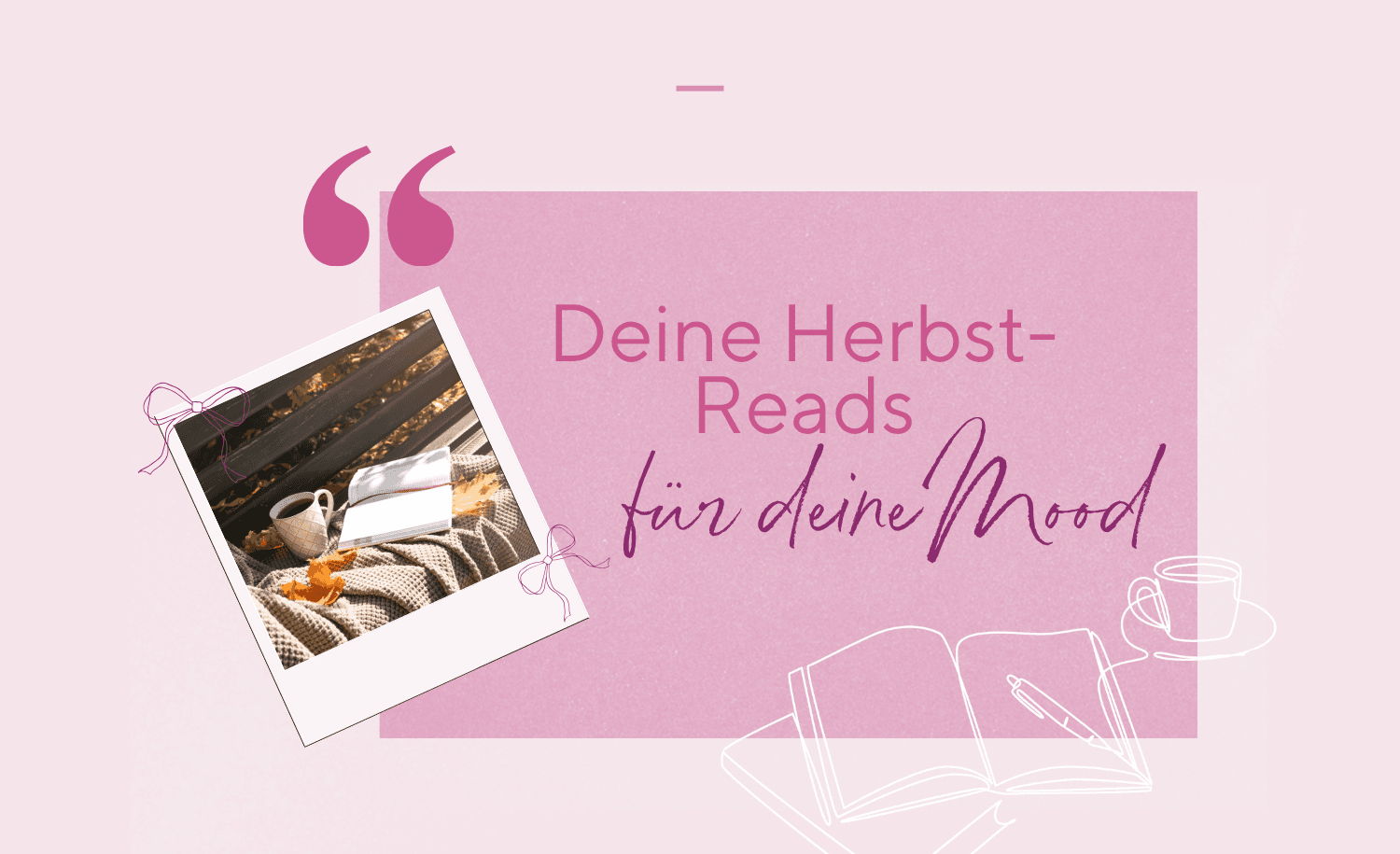 Abbildung Dein Autumn Reading Reset: Die perfekten Leseempfehlungen für deine Herbst-Mood
