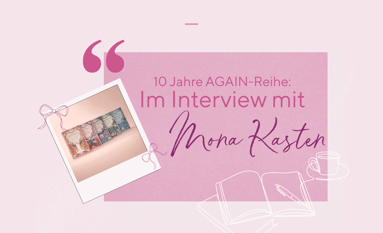 Abbildung Im Interview mit Mona Kasten: 10 Jahre AGAIN-Reihe 🥹