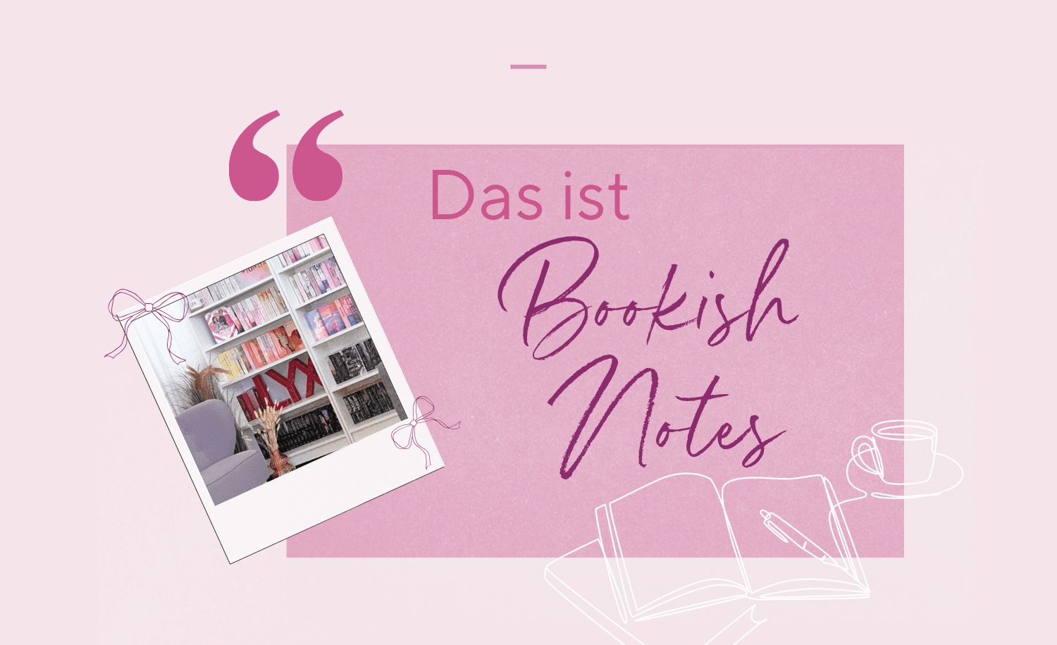 Abbildung Das ist Bookish Notes by LYX!